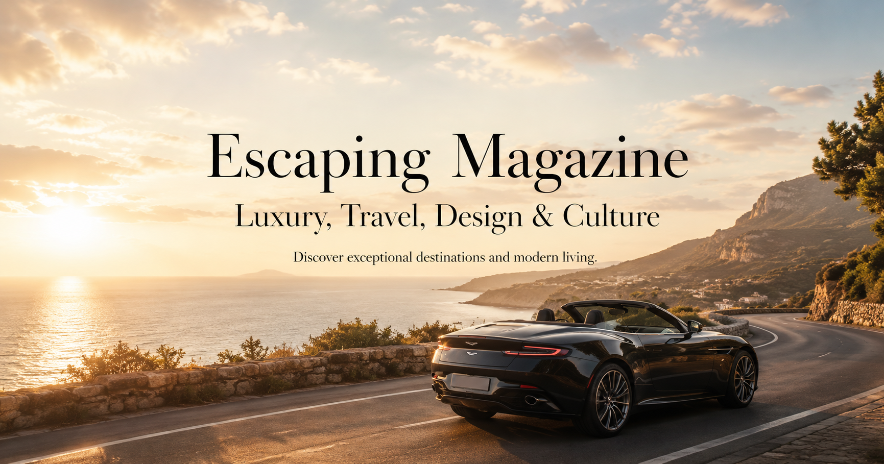 Escaping Magazine — Luxury, Travel, Design & Culture